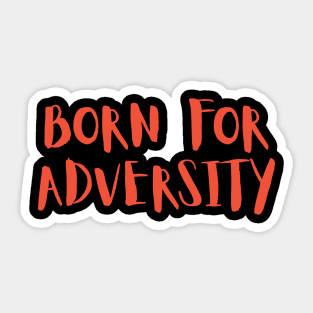 Born for Adversity Sticker